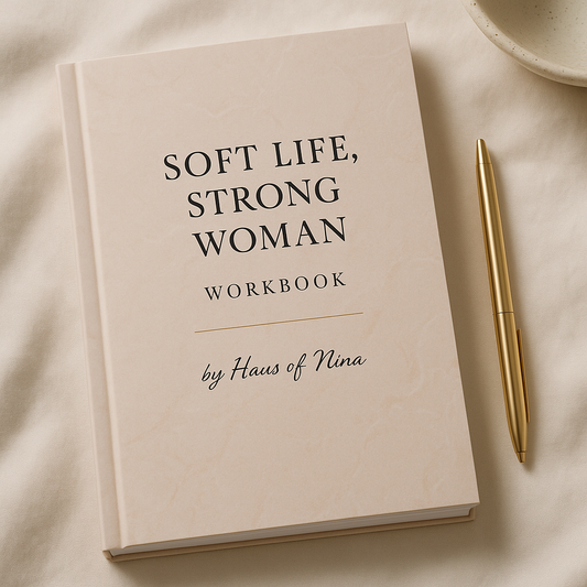 Soft Life, Strong Woman A Guided Workbook for Gentle Growth